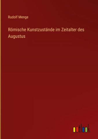 Römische Kunstzustände im Zeitalter des Augustus