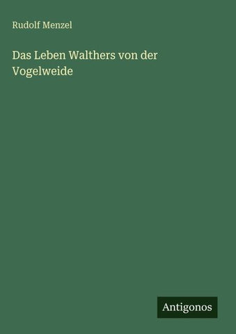 Das Leben Walthers von der Vogelweide