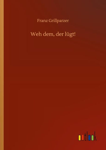 Weh dem, der lügt!