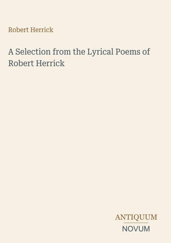 A Selection from the Lyrical Poems of Robert Herrick