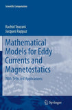 Mathematical Models for Eddy Currents and Magnetostatics