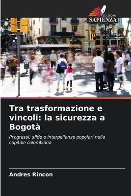 Tra trasformazione e vincoli: la sicurezza a Bogotà