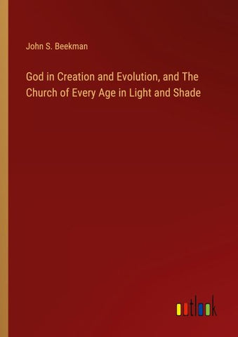 God in Creation and Evolution, and The Church of Every Age in Light and Shade