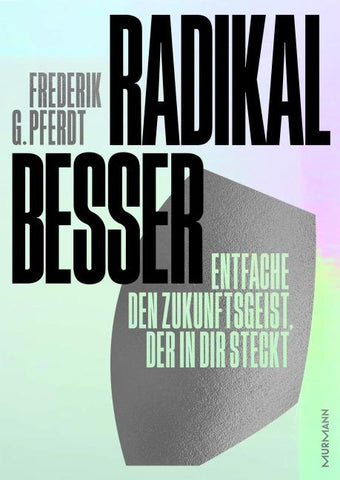 Radikal besser.