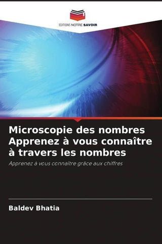 Microscopie des nombres Apprenez à vous connaître à travers les nombres