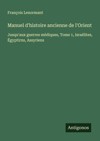 Manuel d'histoire ancienne de l'Orient