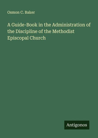 A Guide-Book in the Administration of the Discipline of the Methodist Episcopal Church