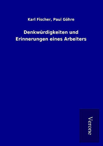 Denkwürdigkeiten und Erinnerungen eines Arbeiters