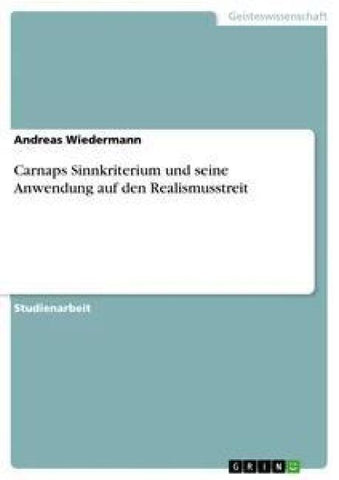 Carnaps Sinnkriterium und seine Anwendung auf den Realismusstreit