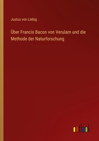 Über Francis Bacon von Verulam und die Methode der Naturforschung