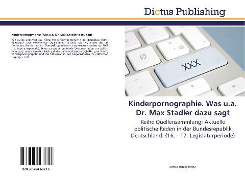 Kinderpornographie. Was u.a. Dr. Max Stadler dazu sagt
