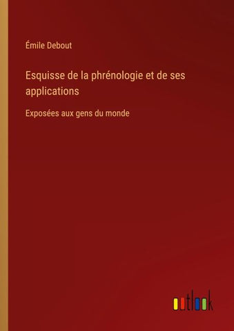 Esquisse de la phrénologie et de ses applications