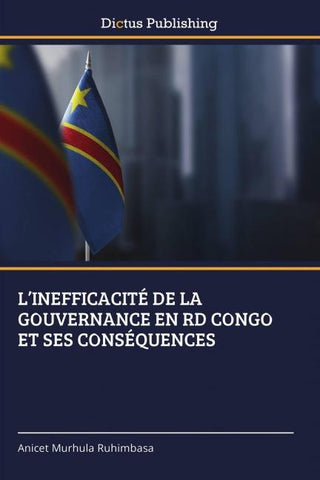 L'INEFFICACITÉ DE LA GOUVERNANCE EN RD CONGO ET SES CONSÉQUENCES