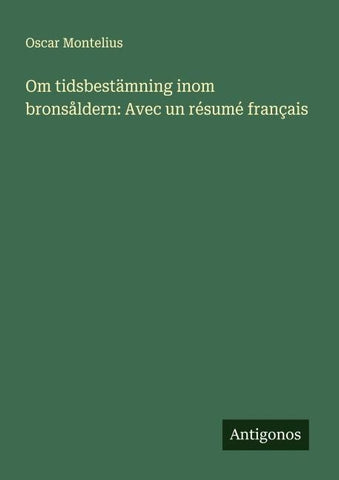 Om tidsbestämning inom bronsåldern: Avec un résumé français