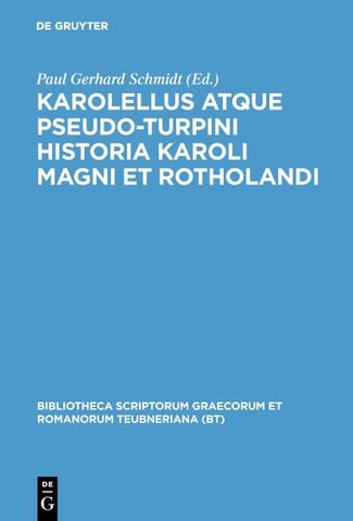 Karolellus atque Pseudo-Turpini Historia Karoli Magni et Rotholandi