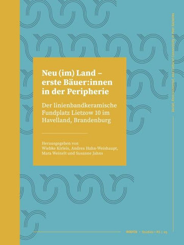 Neu (im) Land - erste Bäuer:innen in der Peripherie
