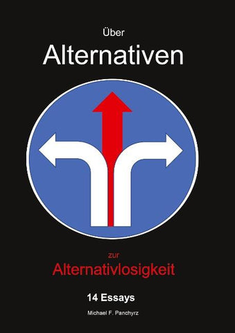 Über Alternativen zur Alternativlosigkeit