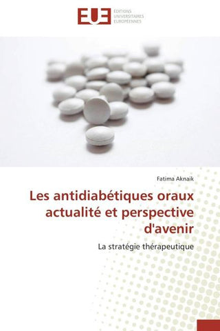Les antidiabétiques oraux actualité et perspective d'avenir