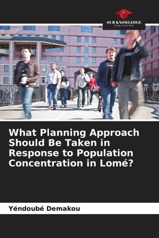What Planning Approach Should Be Taken in Response to Population Concentration in Lomé?