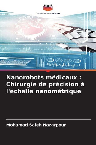 Nanorobots médicaux : Chirurgie de précision à l'échelle nanométrique