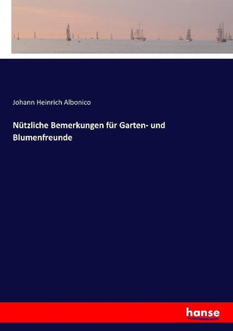 Nützliche Bemerkungen für Garten- und Blumenfreunde