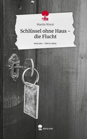 Schlüssel ohne Haus - die Flucht. Life is a Story - story.one