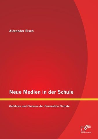 Neue Medien in der Schule: Gefahren und Chancen der Generation Flatrate