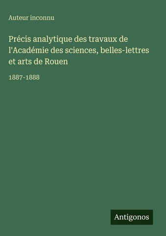 Précis analytique des travaux de l'Académie des sciences, belles-lettres et arts de Rouen