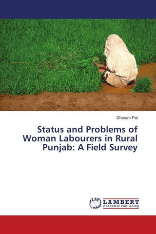 Status and Problems of Woman Labourers in Rural Punjab: A Field Survey