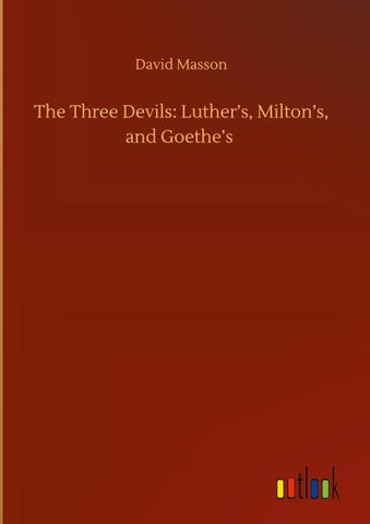 The Three Devils: Luther's, Milton's, and Goethe's