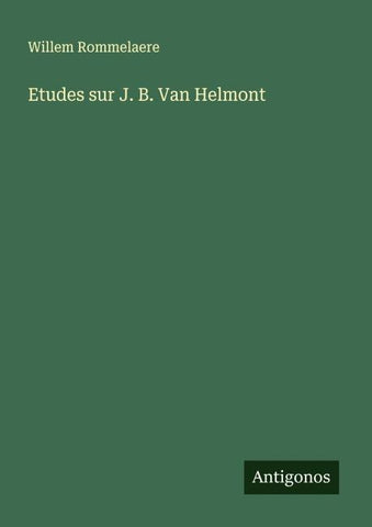 Etudes sur J. B. Van Helmont