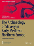 The Archaeology of Slavery in Early Medieval Northern Europe