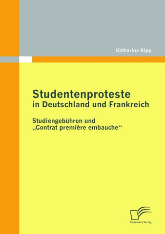 Studentenproteste in Deutschland und Frankreich: Studiengebühren und "Contrat première embauche"