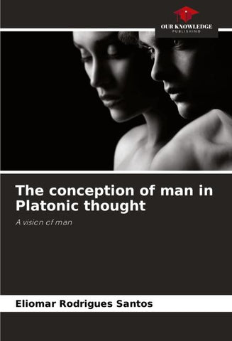 The conception of man in Platonic thought