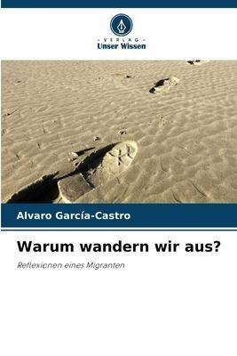 Warum wandern wir aus?