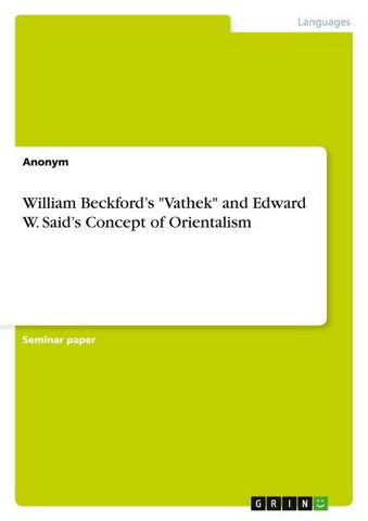 William Beckford's "Vathek" and Edward W. Said's Concept of Orientalism
