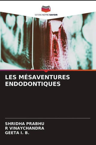 LES MÉSAVENTURES ENDODONTIQUES