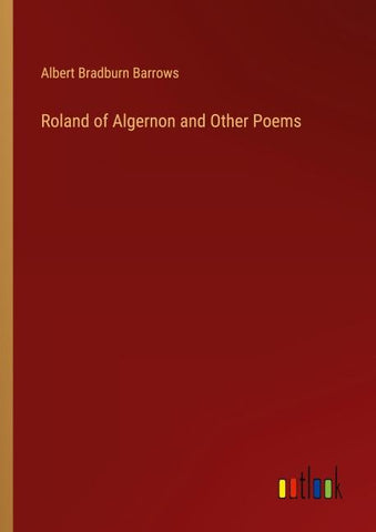 Roland of Algernon and Other Poems