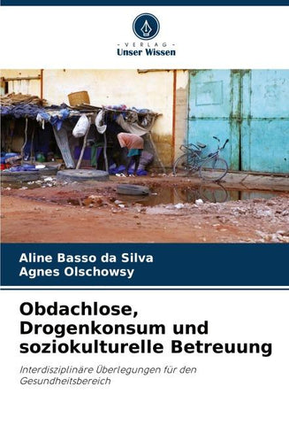 Obdachlose, Drogenkonsum und soziokulturelle Betreuung