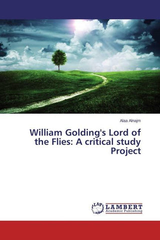 William Golding's Lord of the Flies: A critical study Project