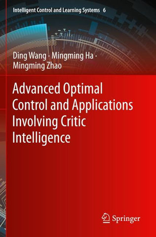 Advanced Optimal Control and Applications Involving Critic Intelligence