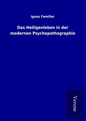Das Heiligenleben in der modernen Psychopathographie