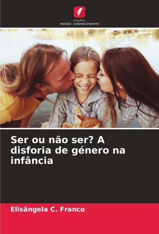 Ser ou não ser? A disforia de género na infância