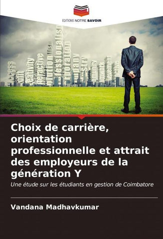 Choix de carrière, orientation professionnelle et attrait des employeurs de la génération Y