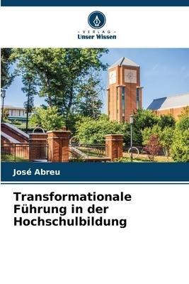 Transformationale Führung in der Hochschulbildung