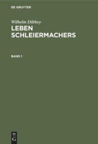 Leben Schleiermachers. Band 1