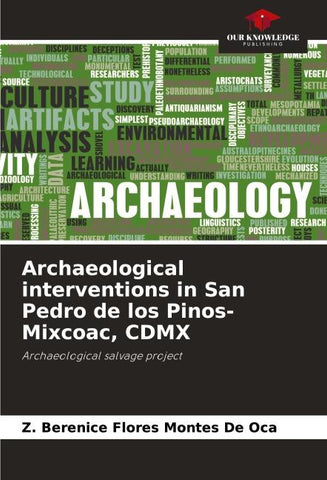Archaeological interventions in San Pedro de los Pinos-Mixcoac, CDMX