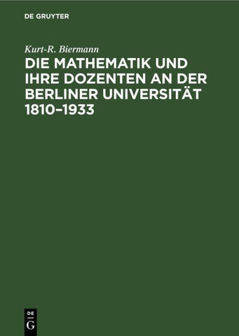 Die Mathematik und ihre Dozenten an der Berliner Universität 1810–1933