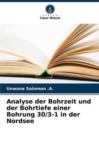 Analyse der Bohrzeit und der Bohrtiefe einer Bohrung 30/3-1 in der Nordsee