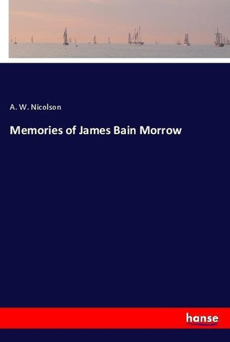 Memories of James Bain Morrow